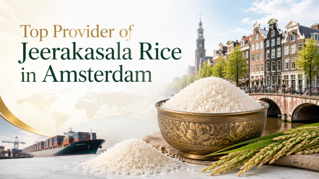 best supplier of Jeerakasala rice in Amsterdam